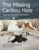 The Missing Caribou Hide: Traditional Tłįchǫ Stories And Legends (FNCR 2023)