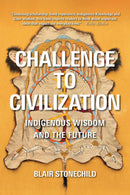 Challenge to Civilization : Indigenous Wisdom and the Future