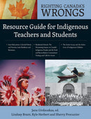 Righting Canada’s Wrongs : Resource Guide for Indigenous Teachers and Students (PB)