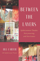 Between the Layers : Spiderwoman Theatre, Storyweaving, and Survivance (HC)