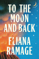 To the Moon and Back : A Novel