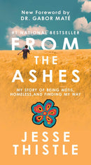 From the Ashes : My Story of Being Métis, Homeless, and Finding My Way. New Ed.