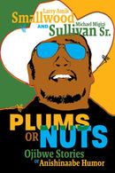 Plums or Nuts : Ojibwe Stories of Anishinaabe Humor