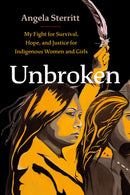Unbroken : My Fight for Survival, Hope, and Justice for Indigenous Women and Girls (HC) (FNCR 2024)
