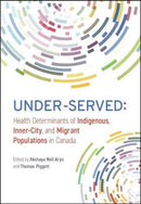 Under-Served: Health Determinants of Indigenous, Inner-City, and Migrant Populations in Canada
