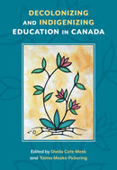 Decolonizing and Indigenizing Education  in Canada
