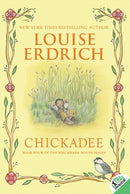 Chickadee : The Birchbark House. Book 4 (PB)