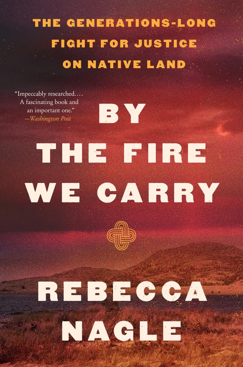 By the Fire We Carry : The Generations-Long Fight for Justice on Native Land (PB)
