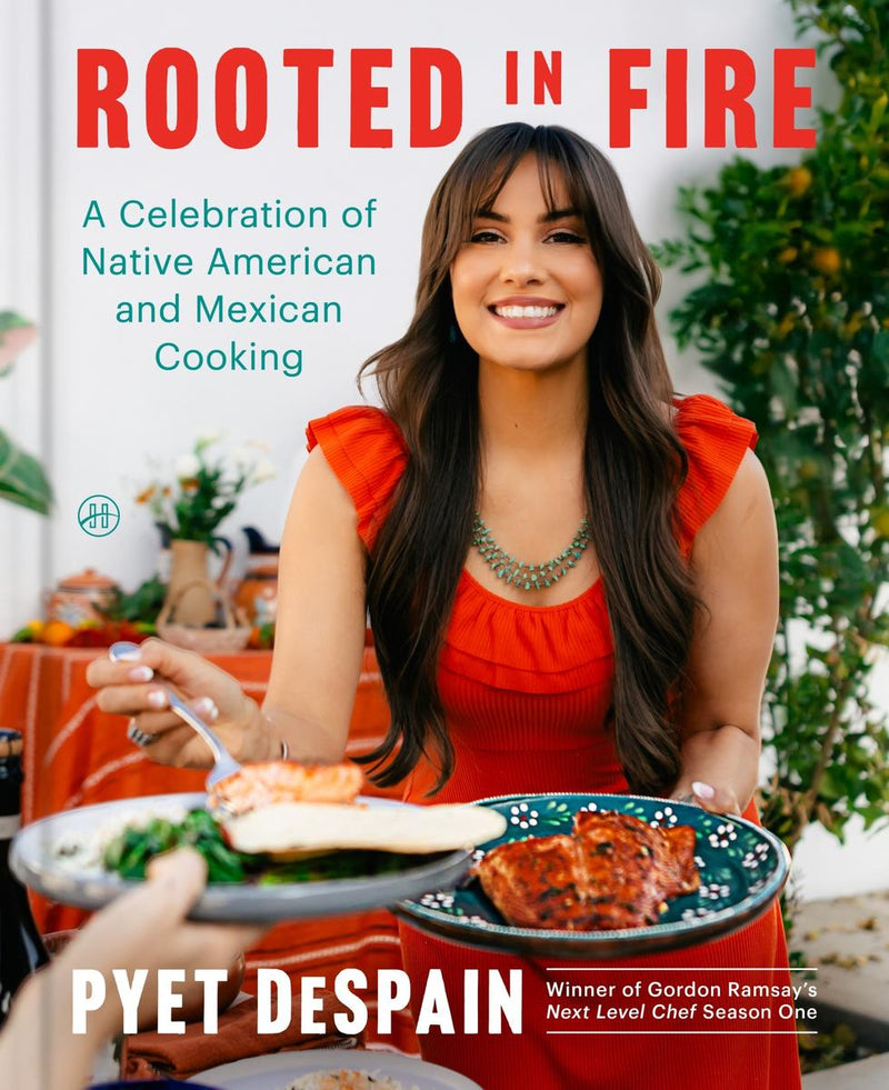 Rooted in Fire : A Celebration of Native American and Mexican Cooking (Pre-Order for Nov 18/25)