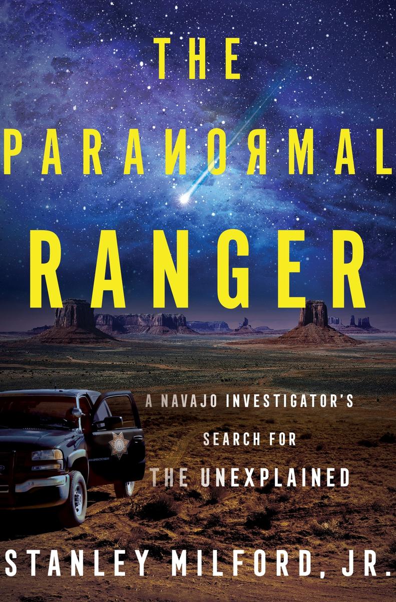 The Paranormal Ranger : A Navajo Investigator's Search for the Unexplained