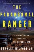 The Paranormal Ranger : A Navajo Investigator's Search for the Unexplained (PB) (Pre-Order for Oct 7/25)