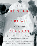 The Hunter, the Crown, and the Cameras : Joseph Idlout and the Image of Sangussaqtauliqtilluta (HC) (Pre-Order for Oct 13/26)