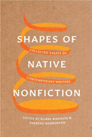 Shapes of Native Nonfiction : Collected Essays by Contemporary Writers (PB)