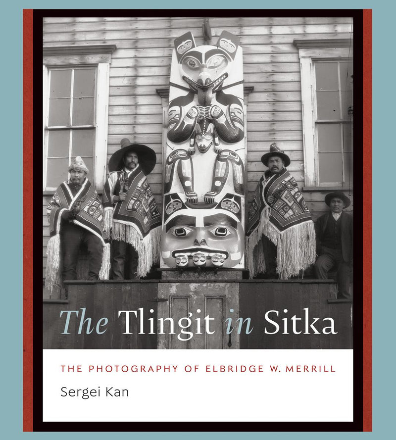 The Tlingit in Sitka : The Photography of Elbridge W. Merrill