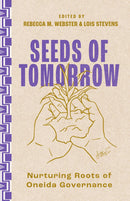 Seeds of Tomorrow : Nurturing Roots of Oneida Governance (HC) (Pre-Order for Sept 29/26)
