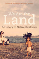 We Are the Land : A History of Native California (PB)