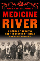 Medicine River : A Story of Survival and the Legacy of Indian Boarding Schools (HC)