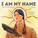 I Am My Name : A Girl's Journey to Finding Her Cree Family (HC)