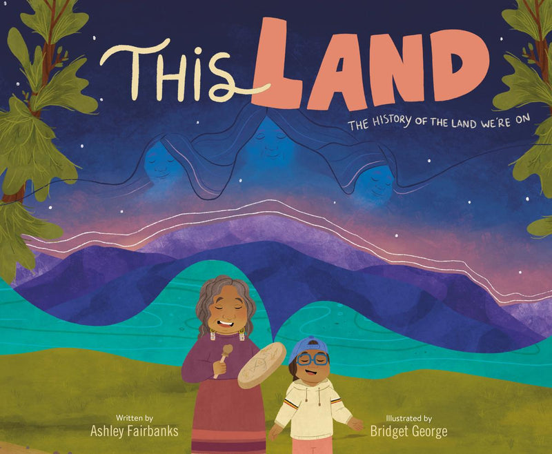 This Land : The History of the Land We're On (HC)