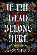 If the Dead Belong Here : A Novel