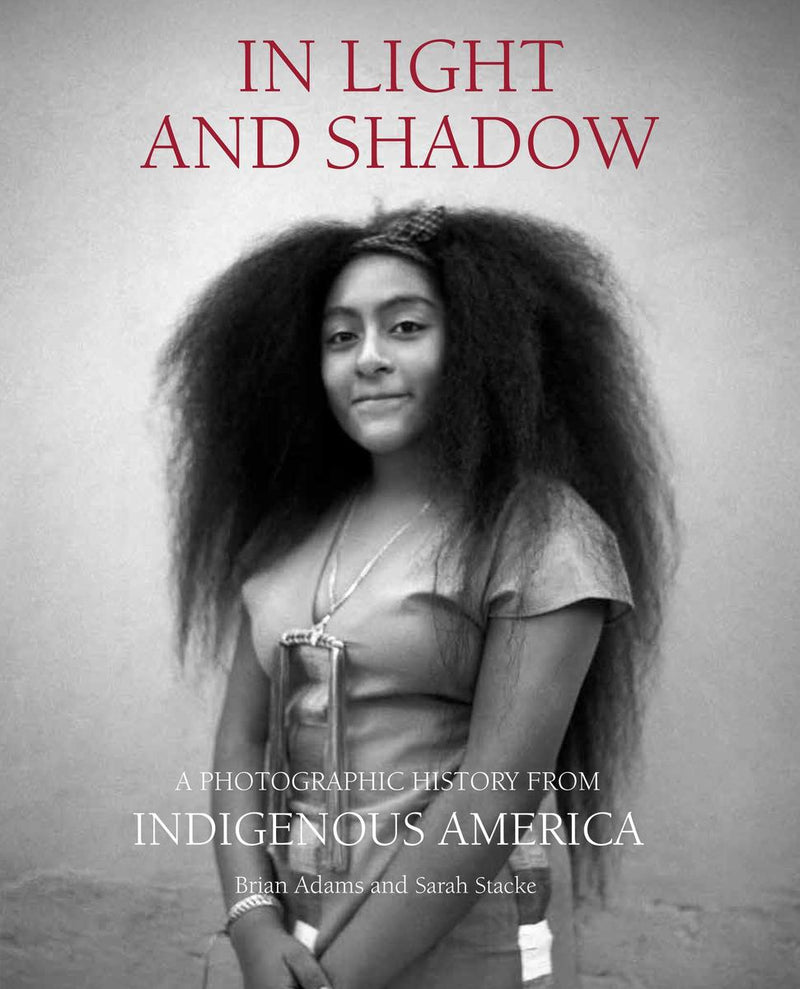 In Light and Shadow : A Photographic History from Indigenous America (HC) (Pre-Order for Sept 23/25)