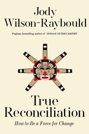 True Reconciliation : How to Be a Force for Change (PB)