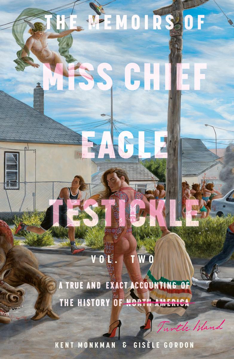 The Memoirs of Miss Chief Eagle Testickle : A True and Exact Accounting of the History of Turtle Island. Vol. 2. (HC)