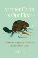 Mother Earth is Our Elder (Pre-Order for April 7/26)