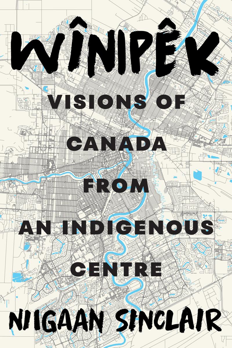 Wînipêk: Visions of Canada from an Indigenous Centre (HC)