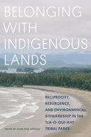 Belonging with Indigenous Lands Resurgence, Reciprocity, and Environmental Stewardship in the Tla-o-qui-aht Tribal Parks (PB)