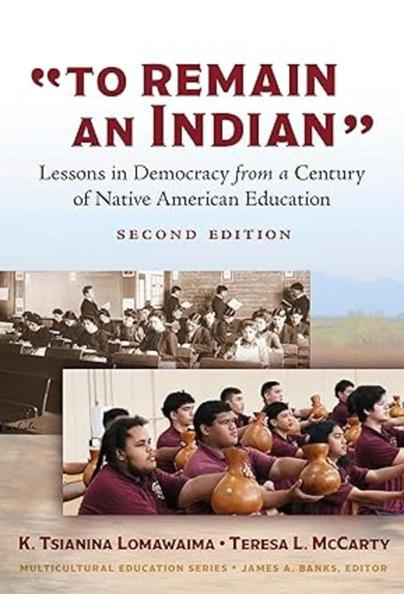 "To Remain an Indian" Lessons in Democracy from a Century of Native American Education (PB). 2nd Ed. (Pre-Order for Dec 24/24)