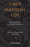 First Nations 101 : Tons of Stuff You Need to Know. 2nd Edition.