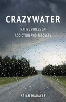 Crazywater : Indigenous Voices on Addiction and Recovery (Pre-Order for Aug 25/26)