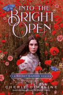 Into the Bright Open : A Secret Garden Remix (HC)