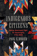 Indigenous Citizens Native Americans' Fight for Sovereignty, 1776-2024 (HC)