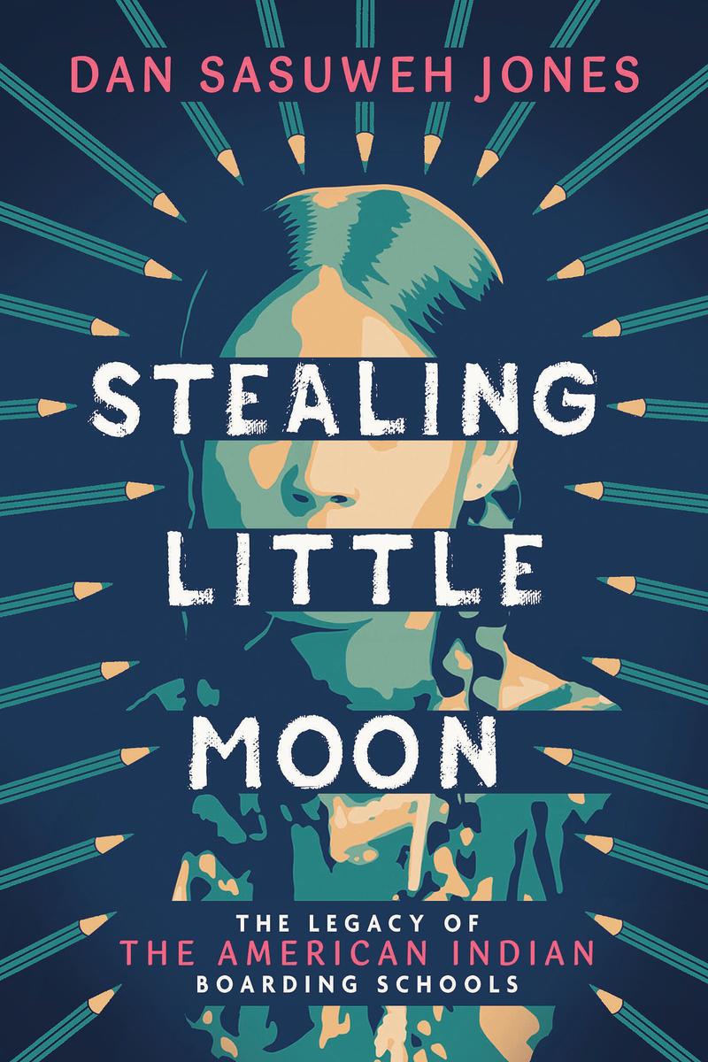 Stealing Little Moon : The Legacy of the American Indian Boarding Schools