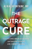 The Outrage Cure : How Overcoming Anger and Betrayal Can Transform the Way We Live, Connect and Heal (HC) (Pre-Order for April 28/26)
