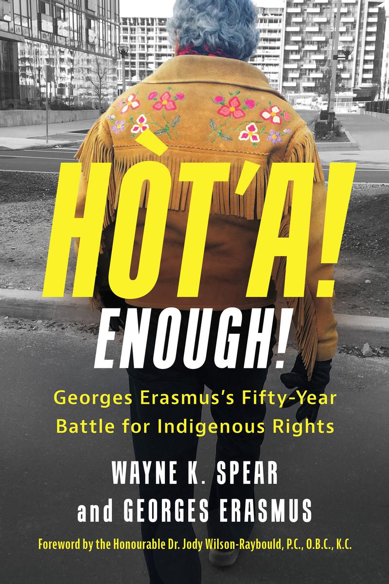 Hòt'a! Enough! Georges Erasmus's Fifty-Year Battle for Indigenous Rights