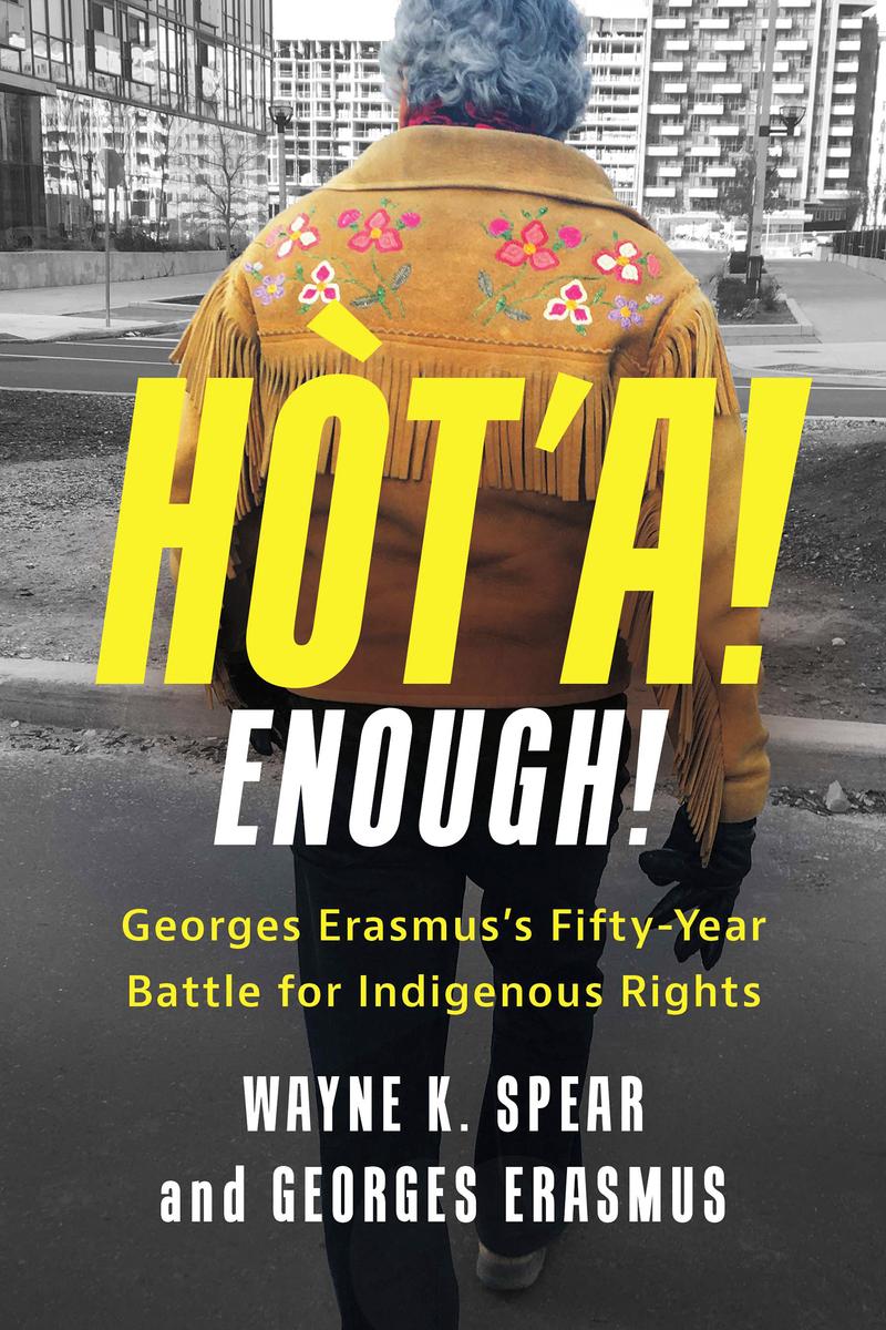 Hòt'a! Enough! Georges Erasmus's Fifty-Year Battle for Indigenous Rights (Pre-Order for Nov 12/24)