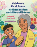 Kohkom’s First Drum / nôhkom nistam omistikwaskihkoma (English and Plains Cree) (HC) (Pre-Order for April 14/26)