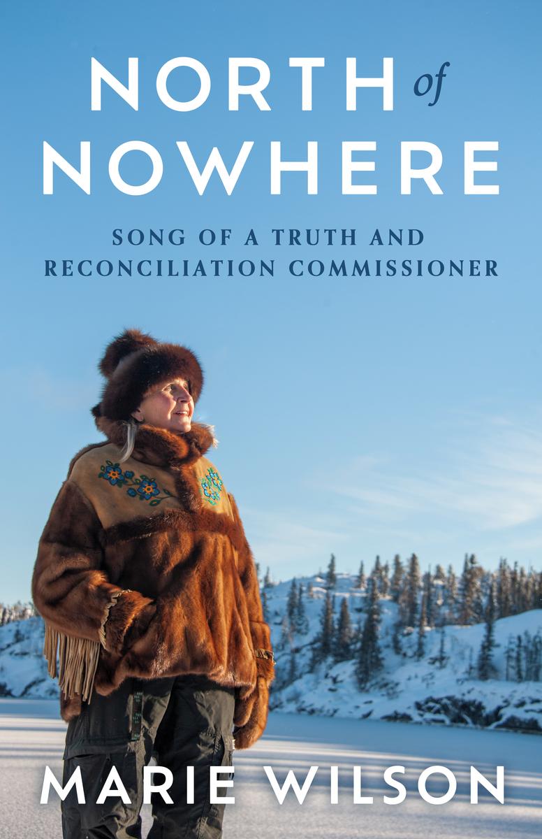 North of Nowhere : Song of a Truth and Reconciliation Commissioner