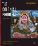 The Colonial Problem : An Indigenous Perspective on Crime and Injustice in Canada. 2nd Edition. (Pre-Order for Dec 8/26)