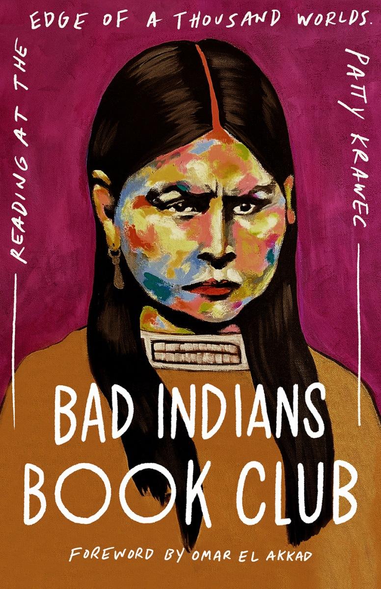 Bad Indians Book Club : Reading at the Edge of a Thousand Worlds (Pre-Order for Sept 16/25)