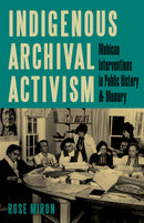 Indigenous Archival Activism : Mohican Interventions in Public History and Memory