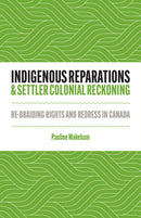 Indigenous Reparations and Settler Colonial Reckoning : Re-Braiding Rights and Redress in Canada (Pre-Order for Oct 20/26)