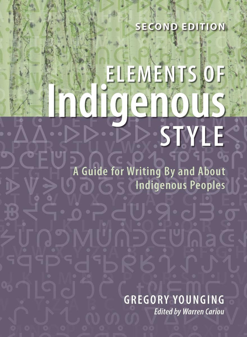 Elements of Indigenous Style : A Guide for Writing By and About Indigenous Peoples (2nd Ed.) (Pre-Order for Jan 13/25)