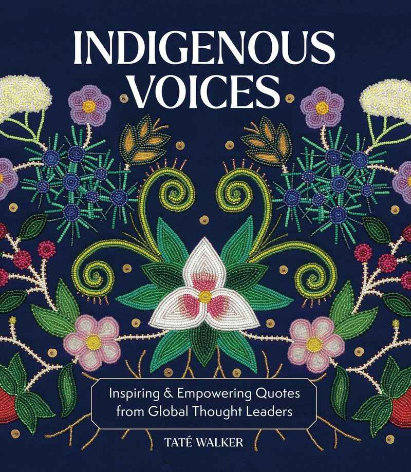 Indigenous Voices : Inspiring & Empowering Quotes from Global Thought Leaders