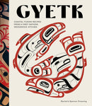Gyetk : Coastal Fusion and Ancestral Knowledge from a Ts'msyen Kitchen (Pre-Order for Sept 22/26)