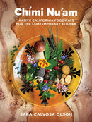 Chimi Nu'am : Native California Foodways for the Contemporary Kitchen