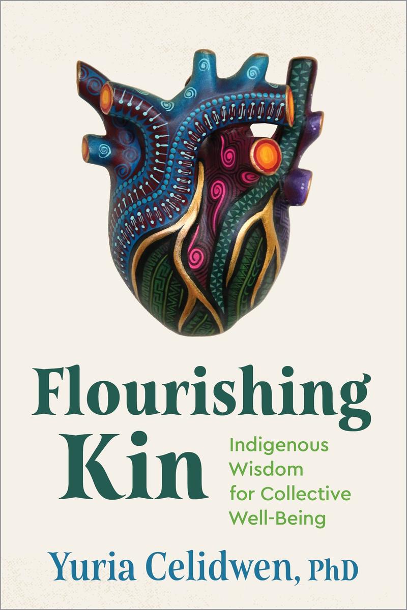 Flourishing Kin : Indigenous Wisdom for Collective Well-Being (Pre-Order for Nov 19/24)